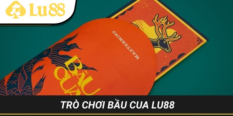 Bầu Cua LU88