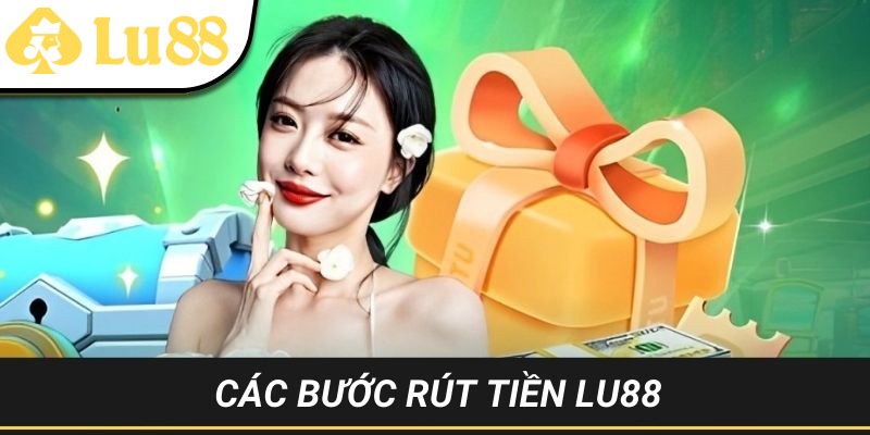 Hướng dẫn rút tiền LU88 đơn giản cho người mới