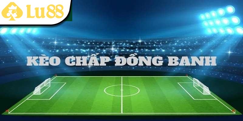 Các hình thức đặt cược kèo chấp cụ thể