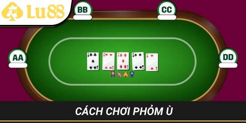 Cách chơi Phỏm Ù