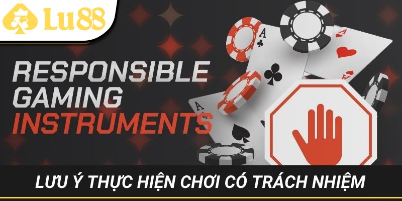 Nguyên tắc chơi có trách nhiệm mà bet thủ cần tuân thủ tại LU88