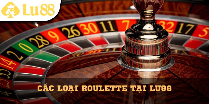 Vô vàn các loại Roulette cho anh em lựa chọn